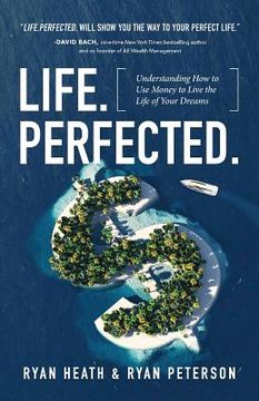 portada Life.Perfected.: Understanding How to Use Money to Live the Life of Your Dreams (in English)
