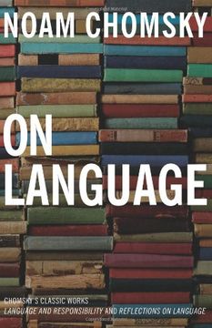 On Language: Chomsky' S Classic Works Language and Responsibility and Reflections on Language in one Volume (en Inglés)