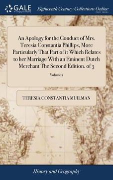 portada An Apology for the Conduct of Mrs. Teresia Constantia Phillips, More Particularly That Part of it Which Relates to her Marriage With an Eminent Dutch (en Inglés)