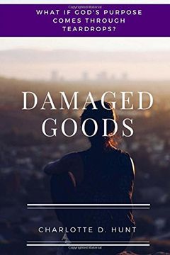 portada Damaged Goods: What If God's Purpose Comes Through Teardrops