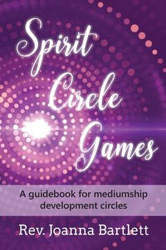 portada Spirit Circle Games: A guidebook for mediumship development circles (in English)