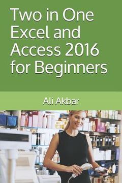 portada Two in One: Excel and Access 2016 for Beginners (in English)