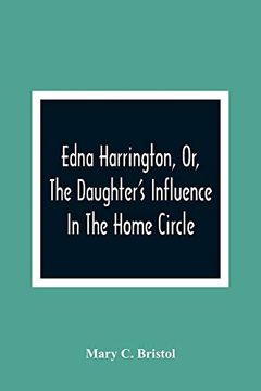 portada Edna Harrington, or, the Daughter'S Influence in the Home Circle (en Inglés)