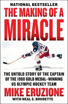 portada The Making of a Miracle: The Untold Story of the Captain of the 1980 Gold Medal–Winning U. St Olympic Hockey Team (en Inglés)