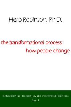portada the transformational process: how people change: differientiating, integrating, and transcending polarities book 4 (en Inglés)