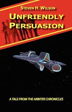 portada unfriendly persuasion - a tale from the arbiter chronicles (in English)