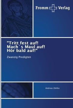 portada "Tritt fest auf! Mach`s Maul auf! Hör bald auf!" (in German)