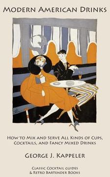 portada Modern American Drinks: How to Mix and Serve All Kinds of Cups, Cocktails, and Fancy Mixed Drinks (en Inglés)