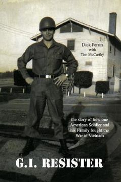 portada Gi Resister: The Story of How One American Soldier and His Family Fought the War in Vietnam (in English)