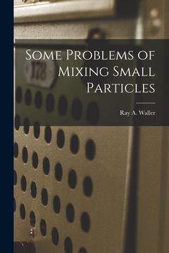 portada Some Problems of Mixing Small Particles (en Inglés)