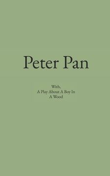 portada Peter Pan: With, A Play About A Boy In A Wood (en Inglés)