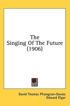 portada the singing of the future (1906) (en Inglés)