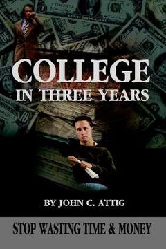 portada college in three years: stop wasting time and money