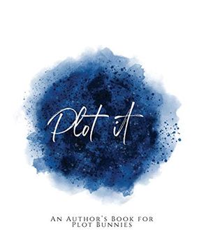 portada Plot It! ~ an Author's Book for Plot Bunnies ~ Blue Version 