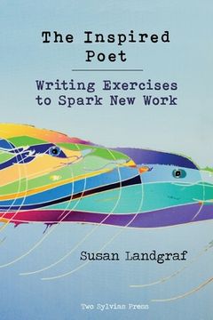 portada The Inspired Poet: Writing Exercises to Spark New Work (en Inglés)