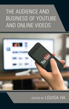 portada The Audience and Business of YouTube and Online Videos (en Inglés)