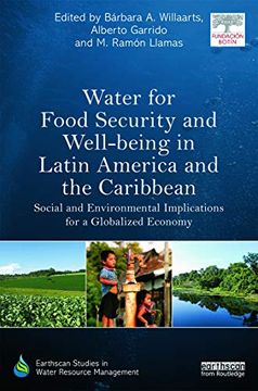 portada Water for Food Security and Well-Being in Latin America and the Caribbean: Social and Environmental Implications for a Globalized Economy (Earthscan Studies in Water Resource Management) (in English)