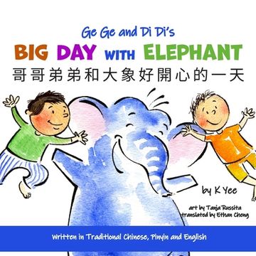 portada Ge Ge and Di Di's Big Day with Elephant: Traditional Chinese, Pinyin and English (en Inglés)