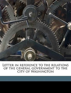 portada letter in reference to the relations of the general government to the city of washington (in English)