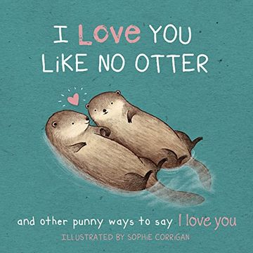 portada I Love you Like no Otter: Punny Ways to say i Love you (in English)