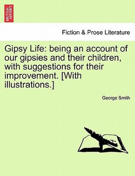 portada gipsy life: being an account of our gipsies and their children, with suggestions for their improvement. [with illustrations.]