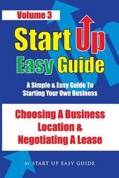 portada Start Up Easy Guide Vol 3.: Choosing a business location and negotiating a lease (en Inglés)