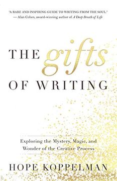 portada The Gifts of Writing: Exploring the Mystery, Magic, and Wonder of the Creative Process (en Inglés)