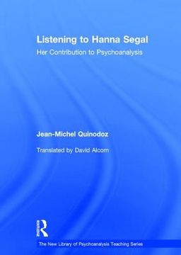 portada listening to hanna segal: her contribution to psychoanalysis