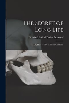 portada The Secret of Long Life: or, How to Live in Three Centuries (in English)
