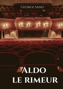 portada Aldo le rimeur: Aldo est un poète qui, bien qu'il possède un très grand talent dans son art, vit dans le plus total dénuement. Il est