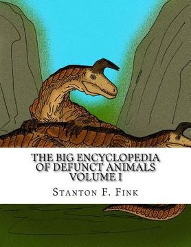portada The Big Encyclopedia of Defunct Animals: Volume I (en Inglés)
