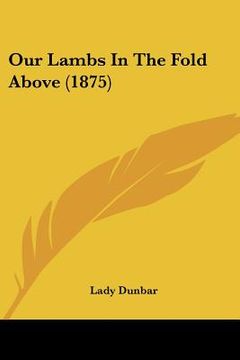 portada our lambs in the fold above (1875) (in English)