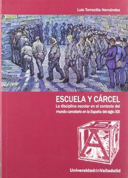 portada Escuela y Cárcel: La Disciplina Escolar en el Contexto del Mundo Carcelario en la España del Siglo xix (in Spanish)