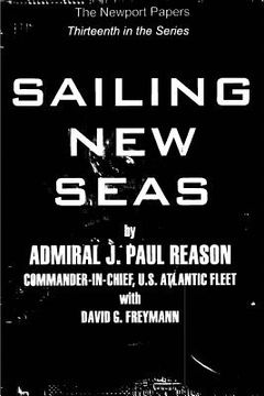 portada Sailing New Seas: Naval War College Newport Papers 13 (en Inglés)
