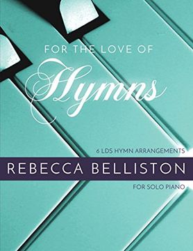 portada For the Love of Hymns: 6 Lds Hymn Arrangements for Solo Piano (in English)