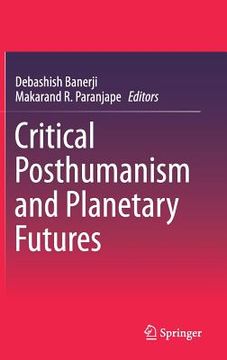 portada Critical Posthumanism and Planetary Futures (in English)