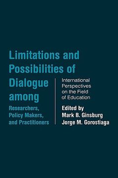 portada limitations and possibilities of dialogue among researchers, policymakers, and practitioners: international perspectives on the field of education