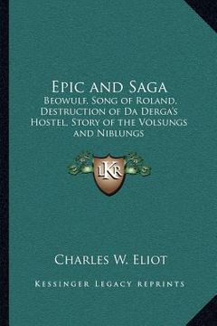 portada epic and saga: beowulf, song of roland, destruction of da derga's hostel, story of the volsungs and niblungs: v49 harvard classics (en Inglés)