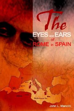 portada the eyes and ears of rome in spain (en Inglés)