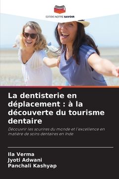 portada La dentisterie en déplacement: à la découverte du tourisme dentaire (en Francés)