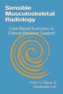 portada Sensible Musculoskeletal Radiology: Case-Based Exercises in Clinical Decision Support (en Inglés)