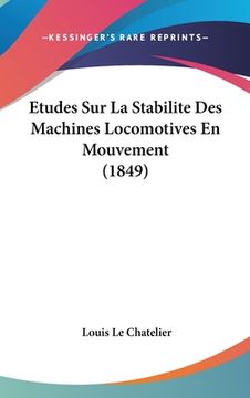 portada Etudes Sur La Stabilite Des Machines Locomotives En Mouvement (1849) (en Francés)