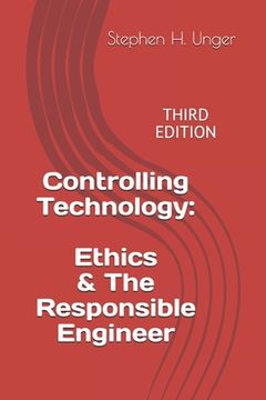 portada Controlling Technology: Ethics & The Responsible Engineer: THIRD EDITION (en Inglés)