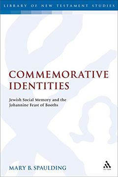 portada Commemorative Identities: Jewish Social Memory and the Johannine Feast of Booths (The Library of new Testament Studies) 