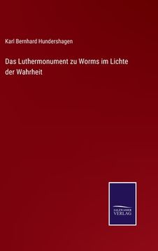 portada Das Luthermonument zu Worms im Lichte der Wahrheit (en Alemán)