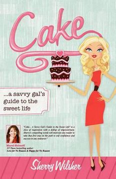 portada cake: a savvy gal's guide to the sweet life (en Inglés)