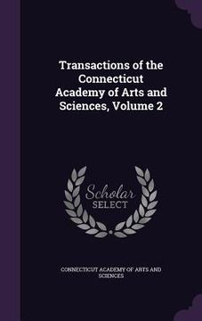 portada Transactions of the Connecticut Academy of Arts and Sciences, Volume 2 (en Inglés)