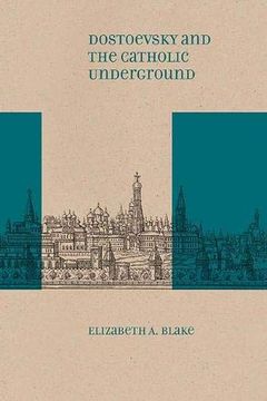 portada Dostoevsky and the Catholic Underground (Studies in Russian Literature and Theory) (in English)