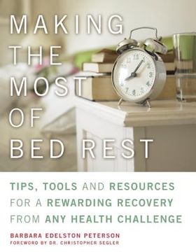 portada making the most of bed rest: tips, tools and resources for a rewarding recovery from any health challenge (in English)