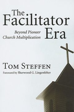 portada the facilitator era: beyond pioneer church multiplication (en Inglés)